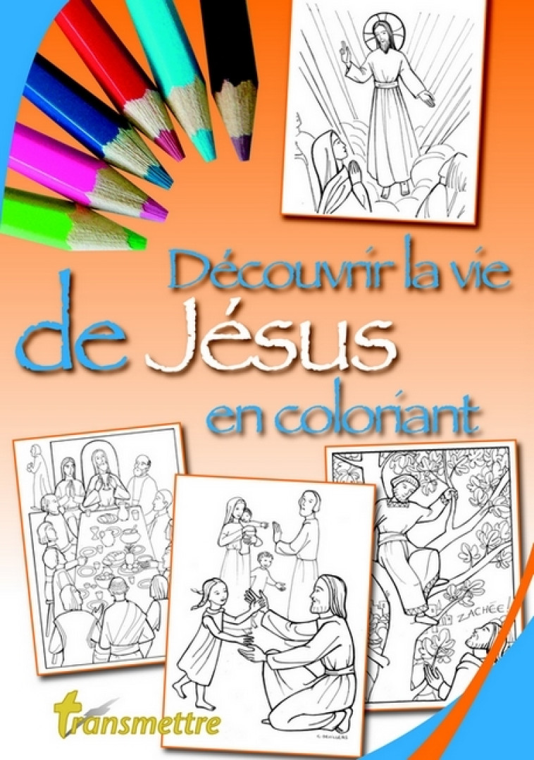 Découvrir la vie de Jésus en coloriant - Clotilde DEVILLERS - COMMUNICATION