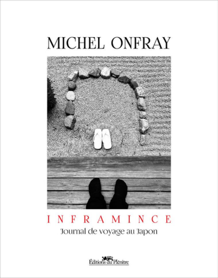 INFRAMINCE - Journal de voyage au Japon - Michel Onfray - DU PLENITRE