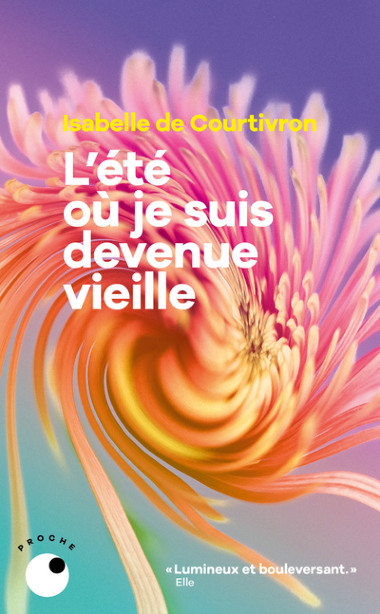 L'été où je suis devenue vieille - Isabelle de Courtivron - COLL PROCHE