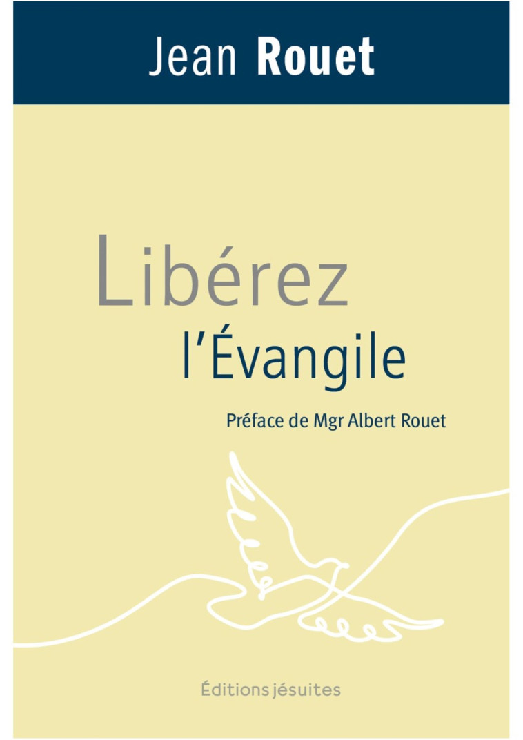 Libérez l'Évangile - Jean Rouet - JESUITES