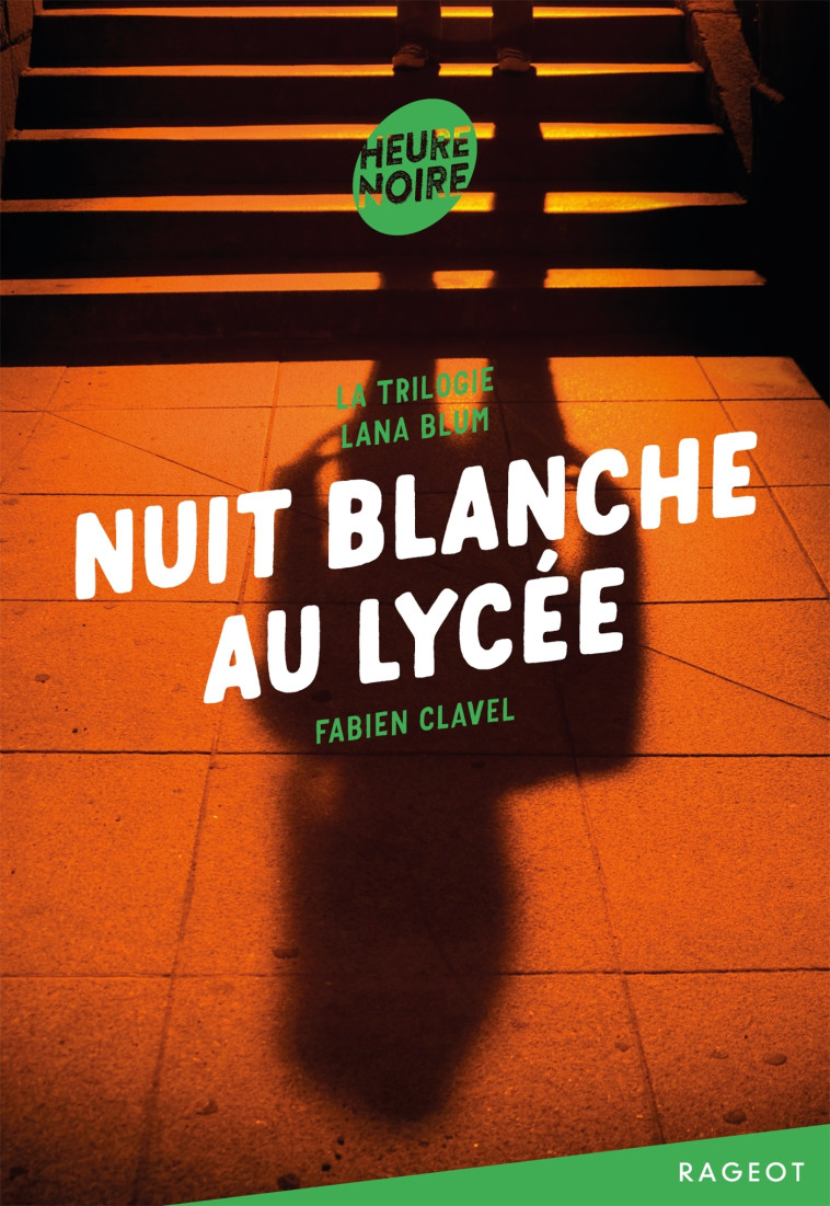 La trilogie Lana Blum -Nuit blanche au lycée - Fabien Clavel - RAGEOT