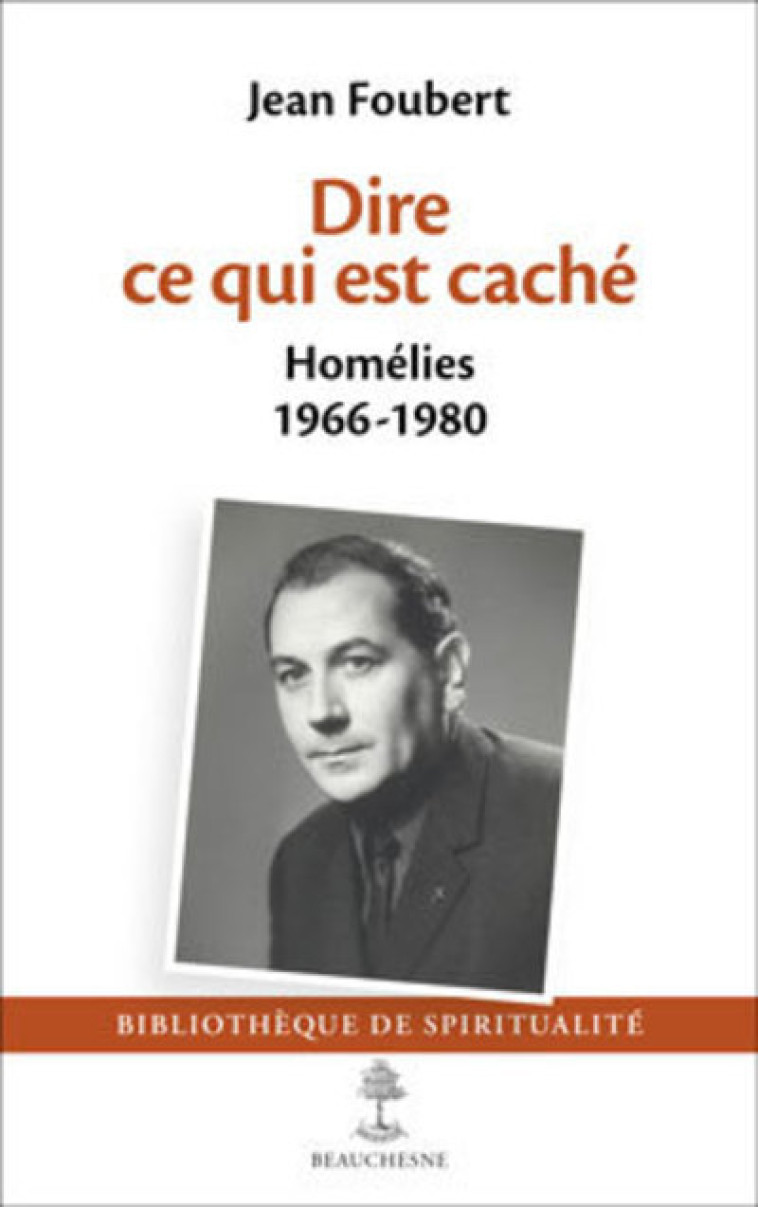 DIRE CE QUI EST CACHE - HOMELIES 1966-1980 - Jean Foubert - BEAUCHESNE