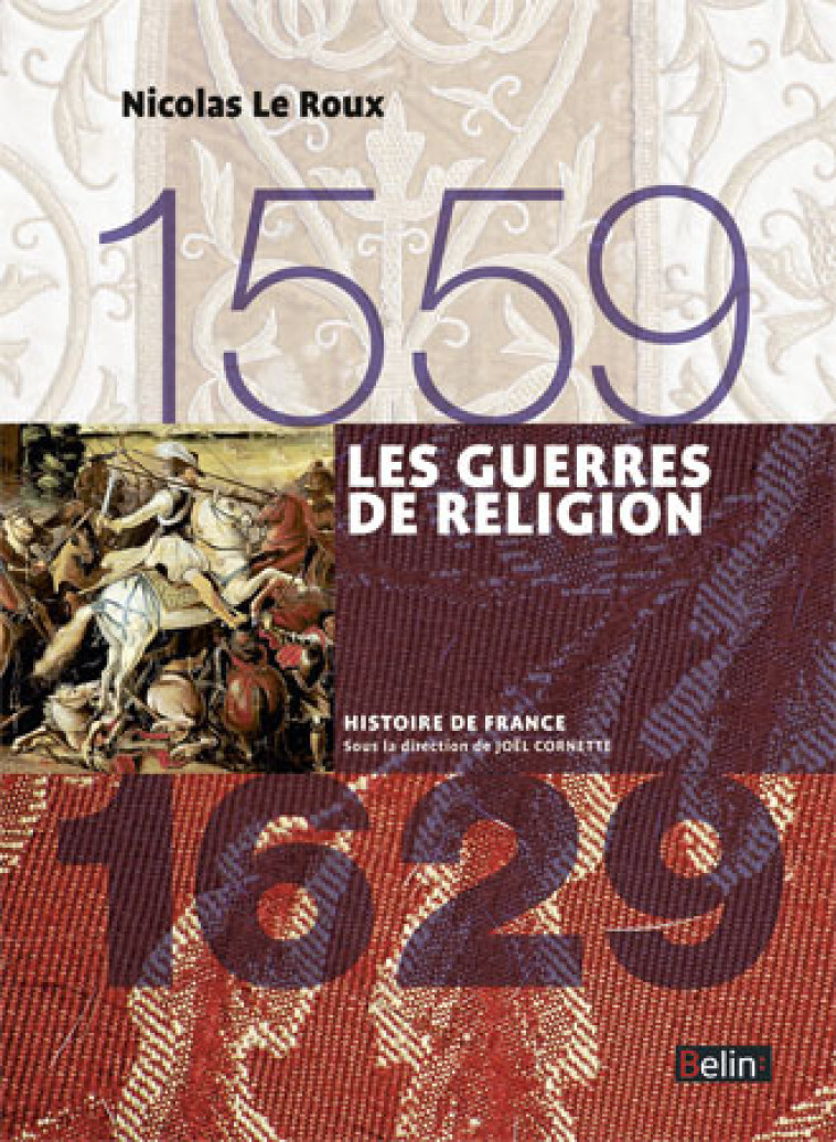 Les guerres de religion (1559-1629) - Nicolas Le Roux - BELIN