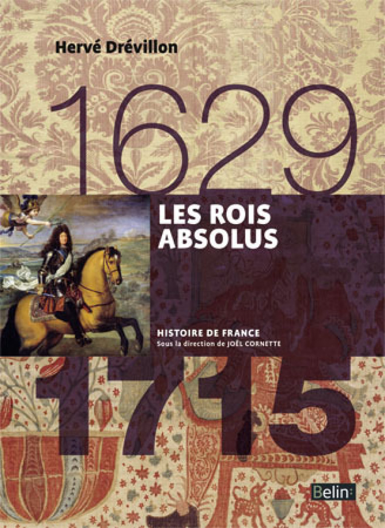 Les Rois absolus (1629-1715) - Hervé Drévillon - BELIN