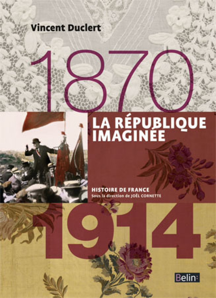 La République imaginée (1870-1914) - Vincent Duclert - BELIN