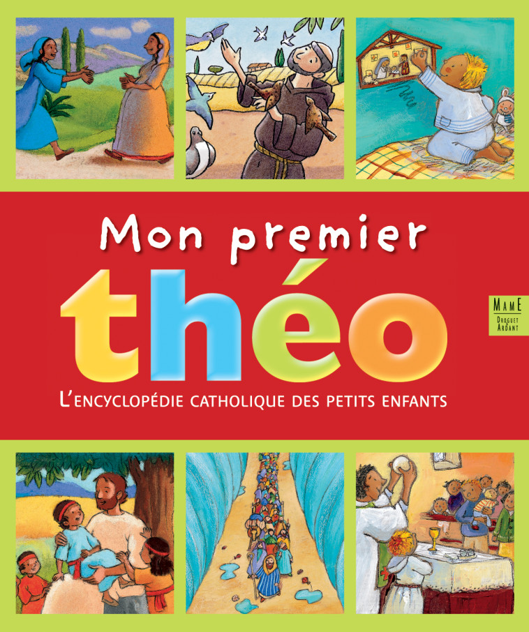 Mon premier Théo. Encyclopédie catholique des petits enfants - Christine Pedotti - MAME