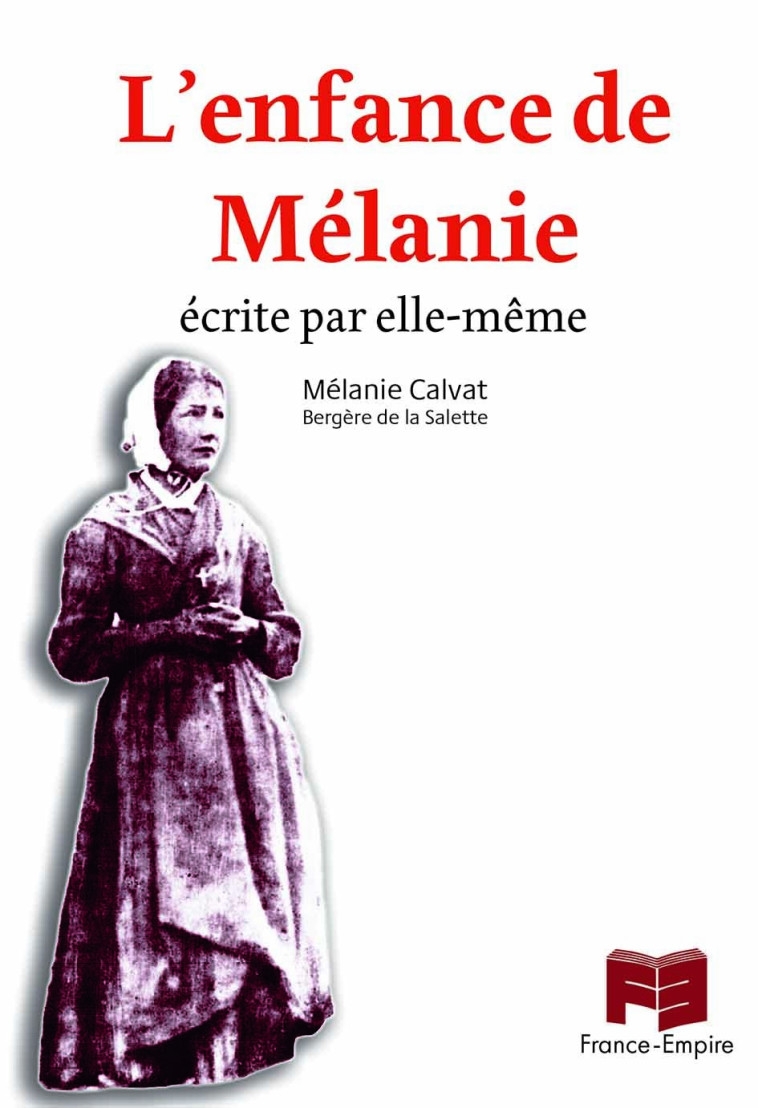 L'enfance de Mélanie - Calvat Mélanie - FRANCE EMPIRE