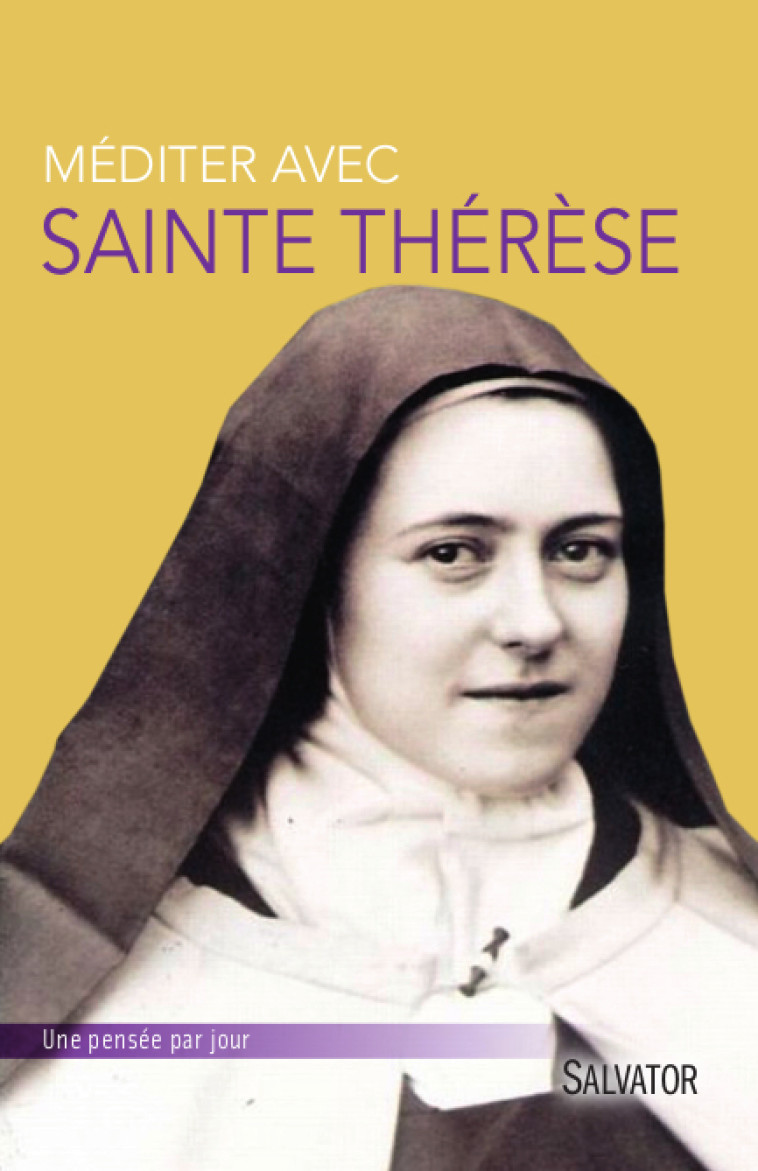 Méditer avec sainte Thérèse de Lisieux - Pierre Descouvemont - SALVATOR