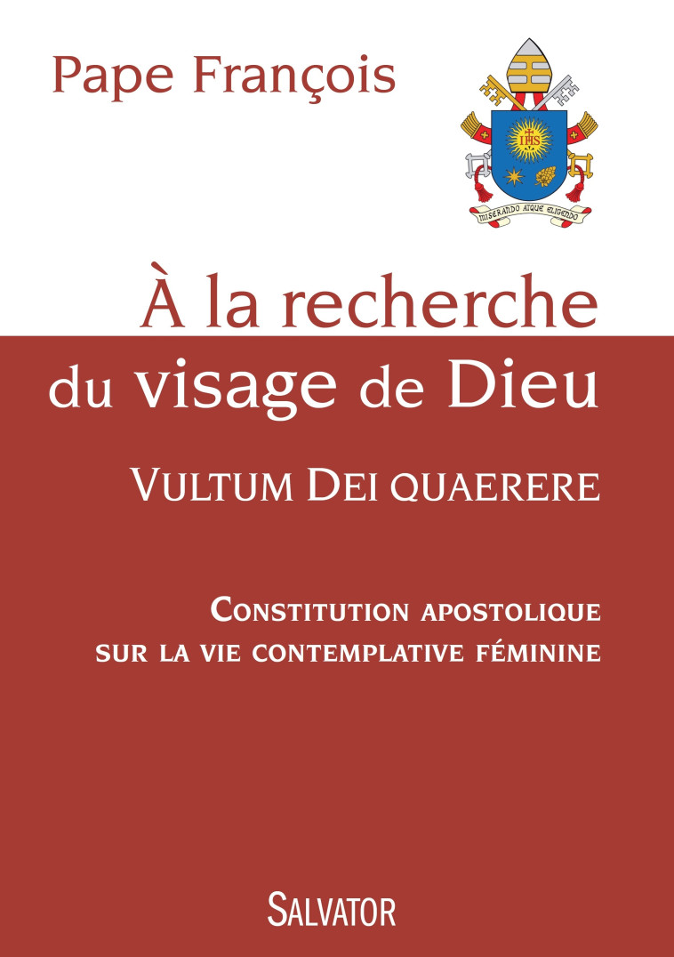 A la recherche du visage de Dieu, vultum dei quaerere - Pape François - SALVATOR