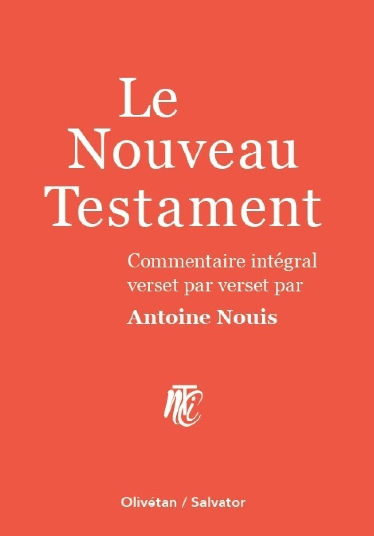 Nouveau Testament commentaire intégral verset par verset - Antoine Nouis - SALVATOR