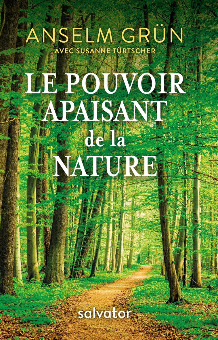 Le pouvoir apaisant de la nature - Anselm Grün - SALVATOR