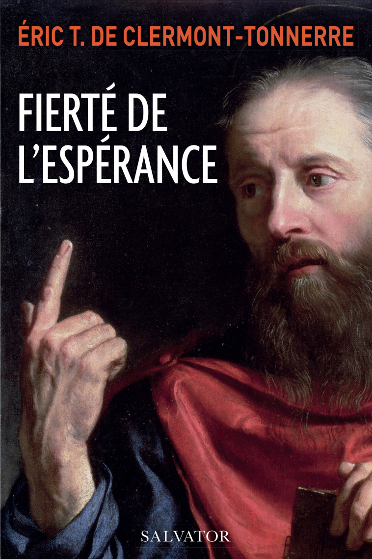 Fierté de l'espérance -  Éric de Clermont-Tonnerre - SALVATOR