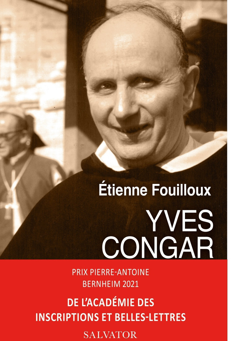 Yves Congar (1904-1995) prix Pierre-Antoine Bernheim 2021 de l'académie des inscriptions et Belles-Lettres - Etienne Fouilloux - SALVATOR