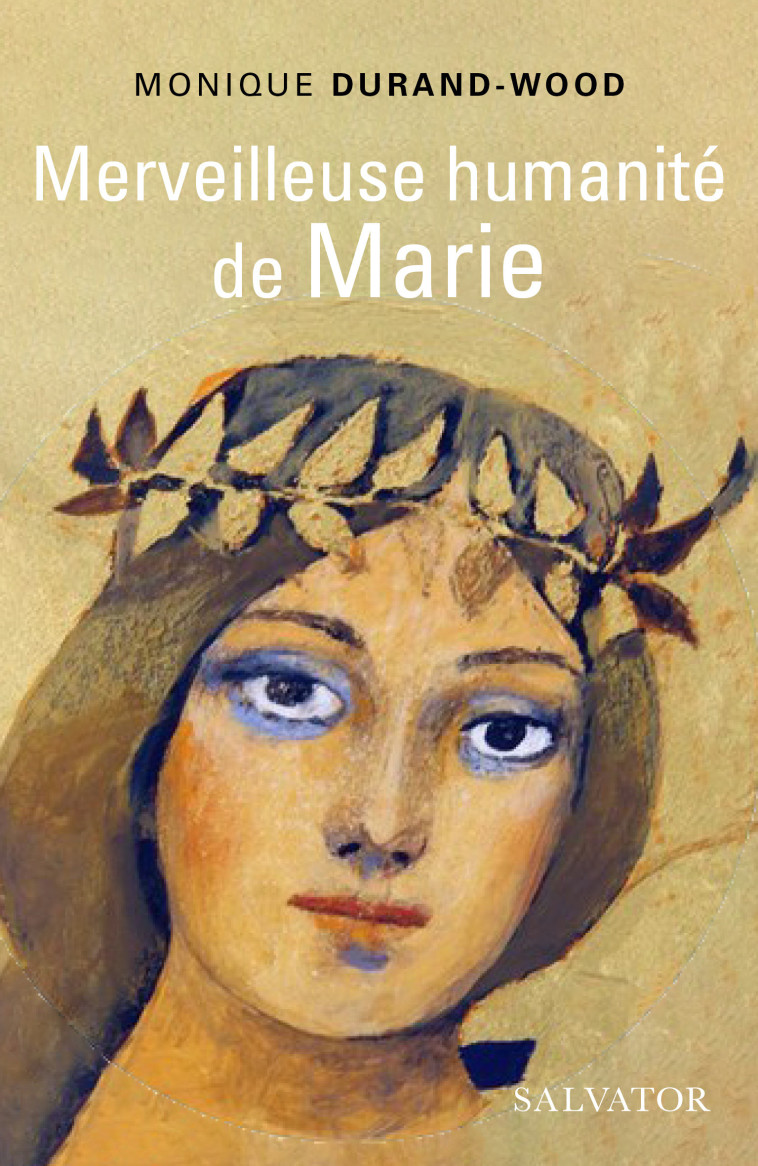 Merveilleuse humanité de Marie - Monique Durand-Wood - SALVATOR