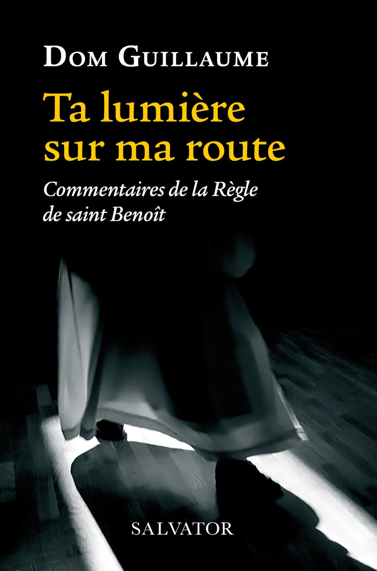 Ta lumière sur ma route - Dom Guillaume - SALVATOR