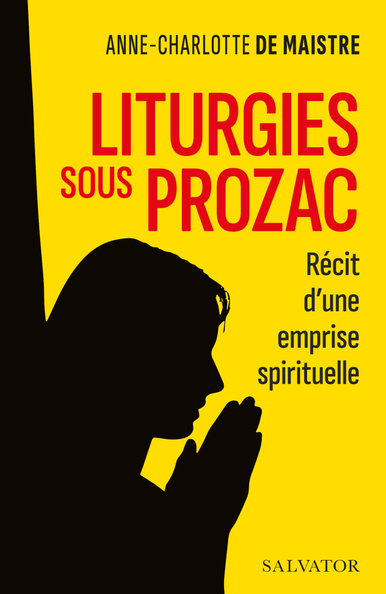 Liturgies sous prozac -  Anne-Charlotte de Maistre - SALVATOR