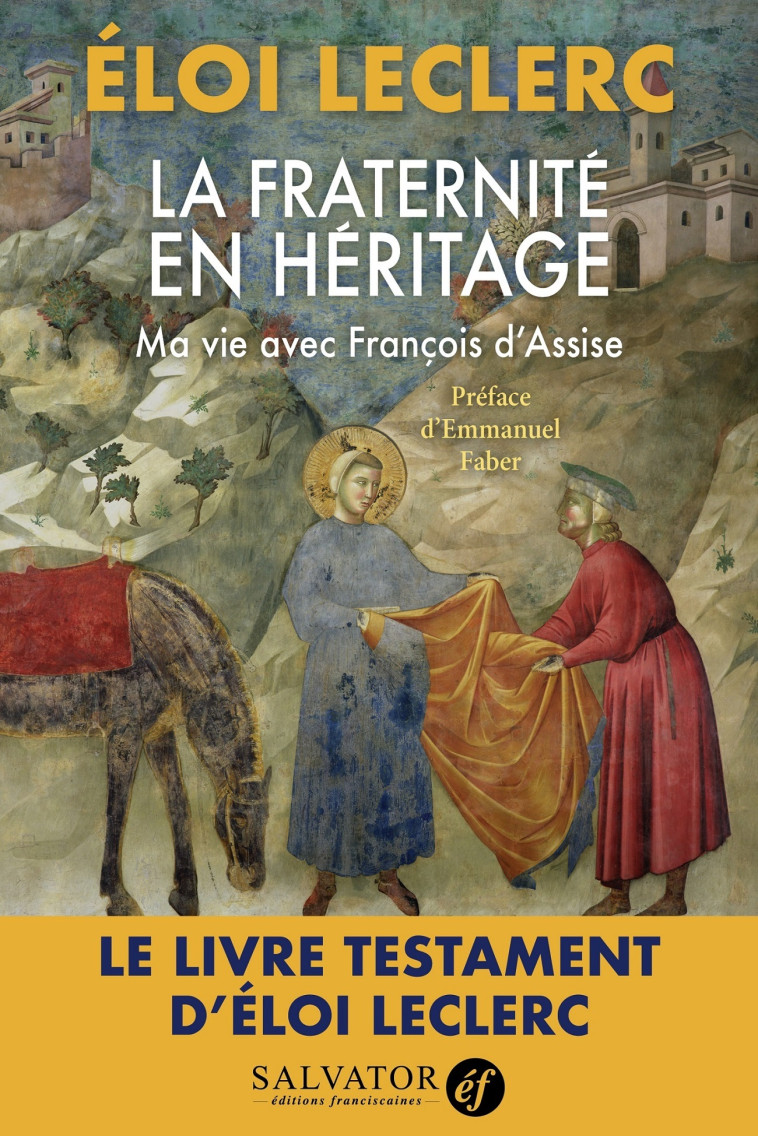 La fraternité en héritage, ma vie avec François s'Assise - Eloi Leclerc - SALVATOR