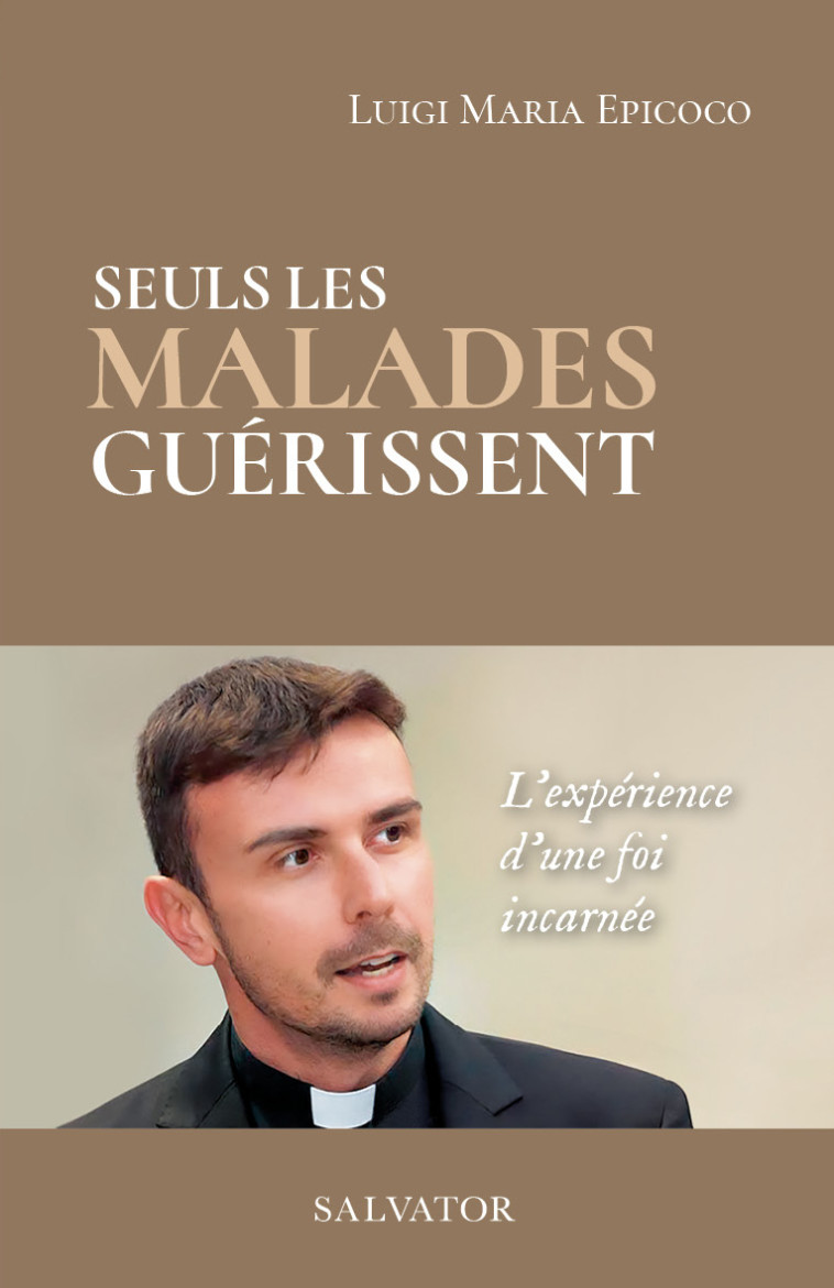 Seuls les malades guérissent -  Luigi Maria Epicoco - SALVATOR