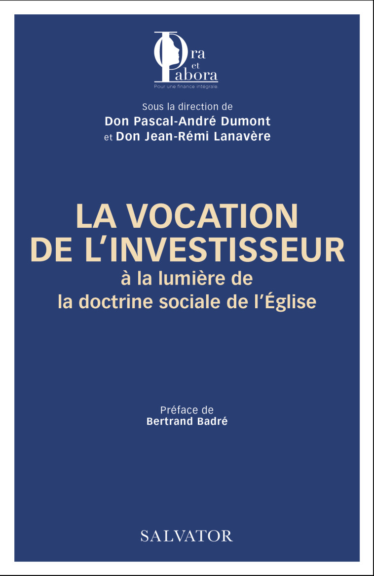 La vocation de l’investisseur à la lumière de la doctrine sociale de l'Eglise -  Don Pascal-André Dumont / Don Jean-Rémi Lanavère - SALVATOR