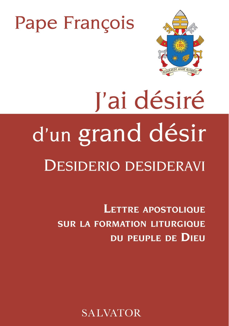 J'ai désiré d'un grand désir, desiderio desideravi - Pape François - SALVATOR