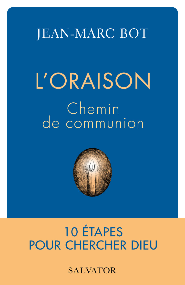 L’oraison, chemin de communion - Jean-Marc BOT - SALVATOR