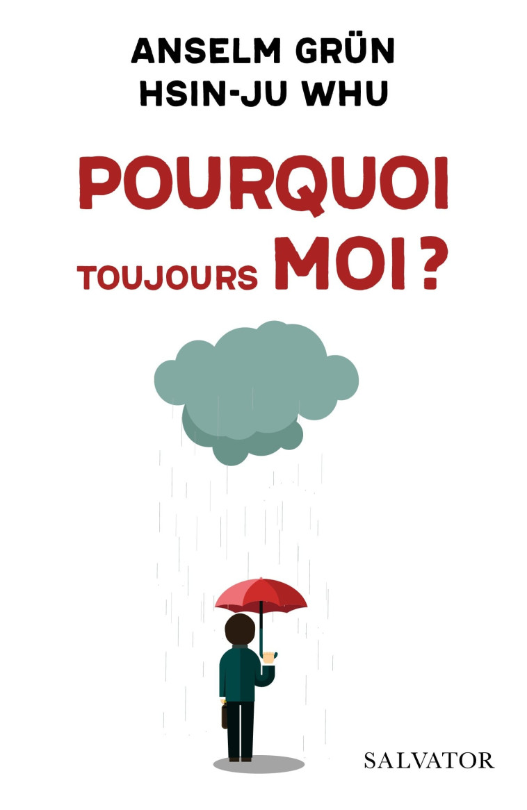 Pourquoi toujours moi ?  - Anselm Grün - SALVATOR