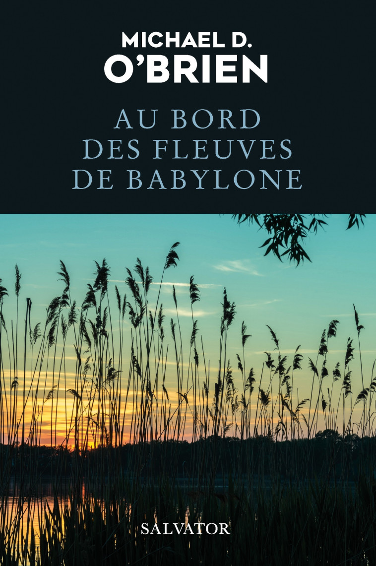 Au bord des fleuves de Babylone - MICHAEL O'BRIEN - SALVATOR