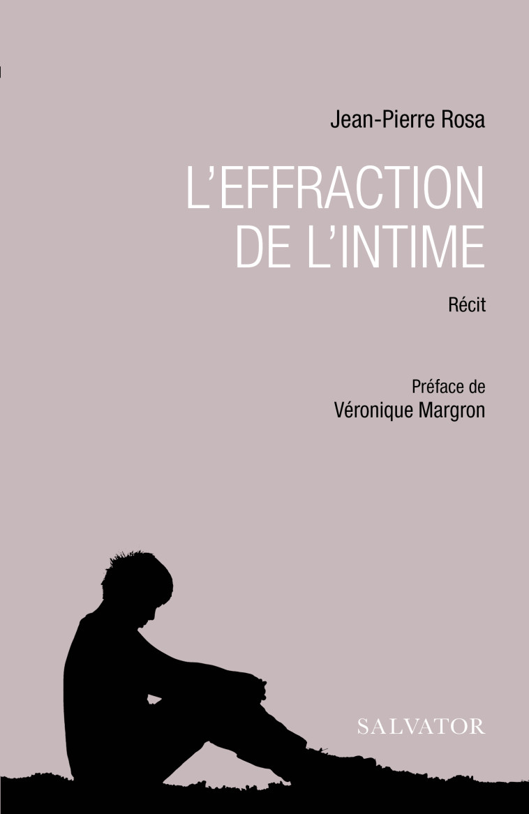 L'effraction de l'intime - Jean-Pierre Rosa - SALVATOR