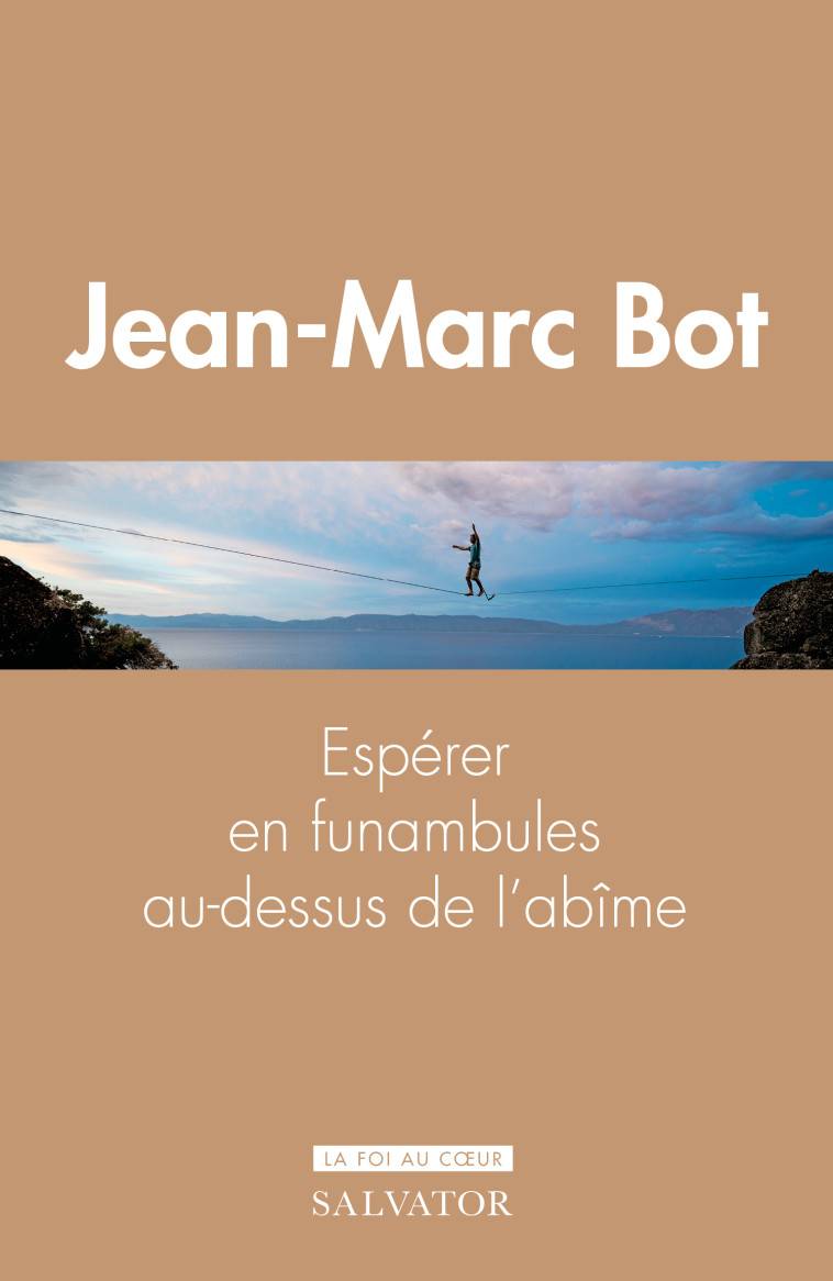 Espérer en funambules au-dessus de l'abîme - Jean-Marc BOT - SALVATOR