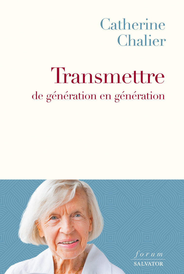 Transmettre de génération en génération - Catherine Chalier - SALVATOR