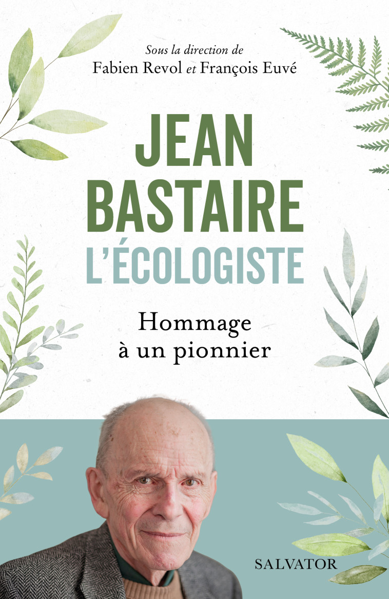 Jean Bastaire l'écologiste - Fabien Revol - SALVATOR