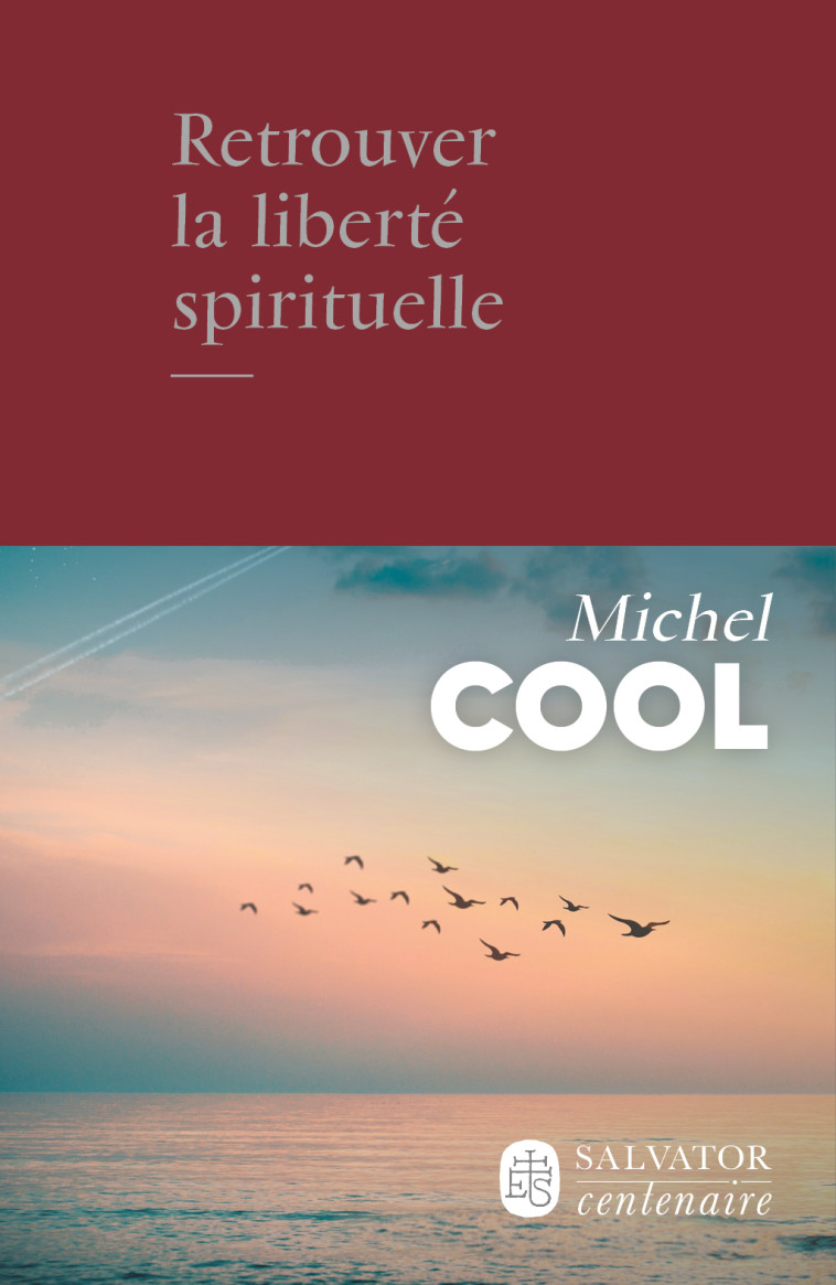 Retrouver la liberté spirituelle - Michel Cool - SALVATOR