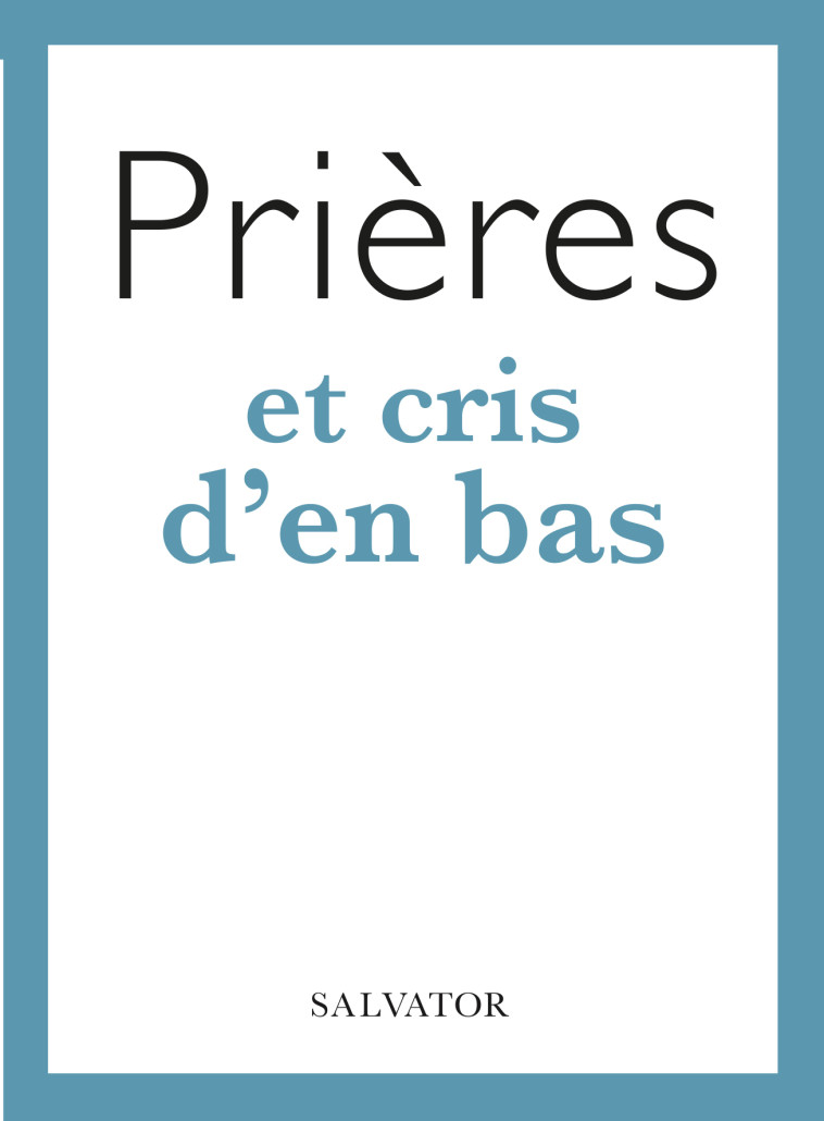 Prières et cris d'en bas - Marie-Noëlle Nachard - SALVATOR