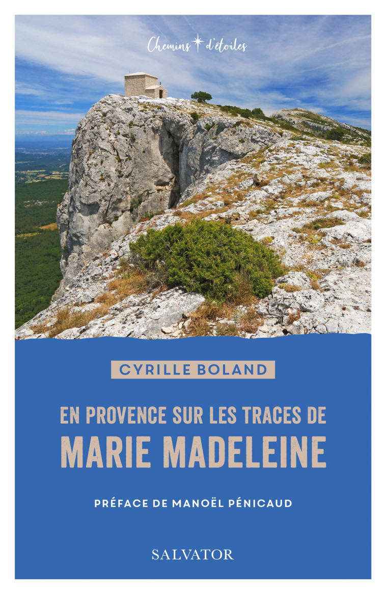 En Provence sur les traces de Marie Madeleine - Cyrille Boland - SALVATOR