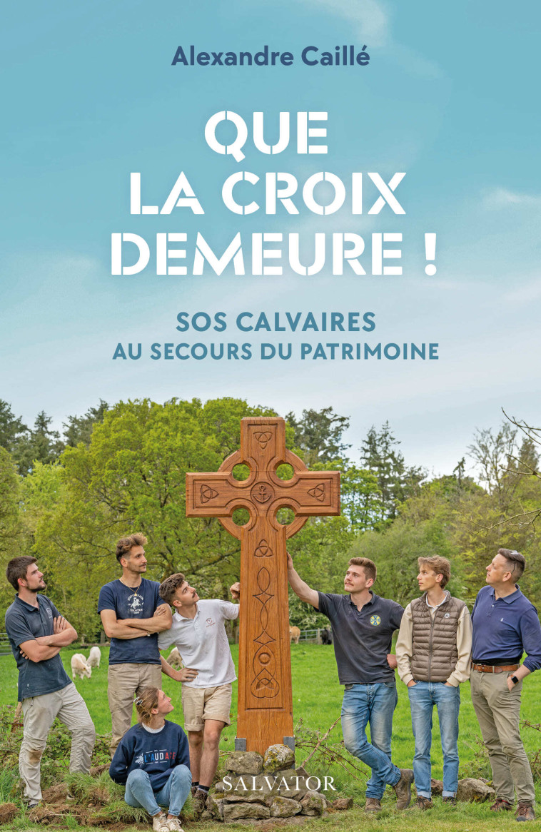 Que la Croix demeure ! - Alexandre Caillé - SALVATOR