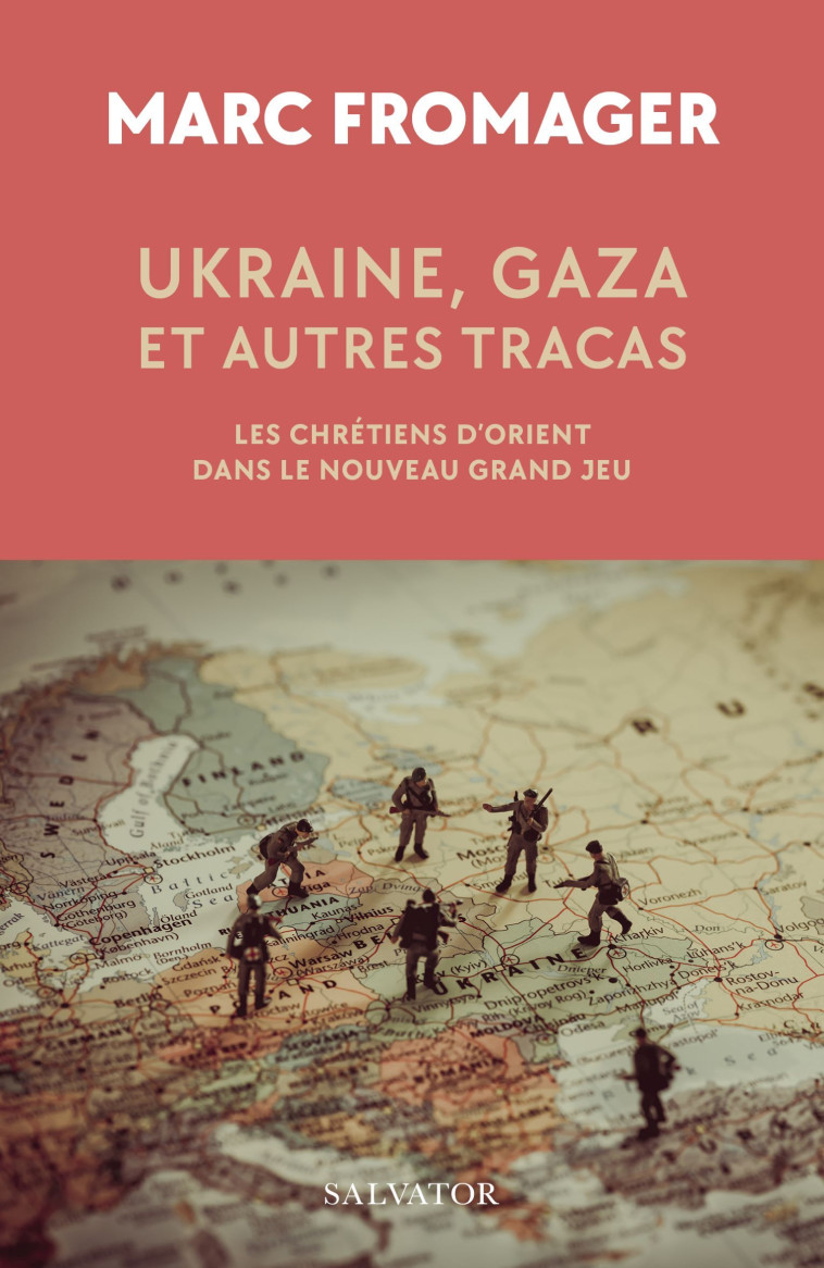 Ukraine, Gaza et autres tracas - Marc Fromager - SALVATOR