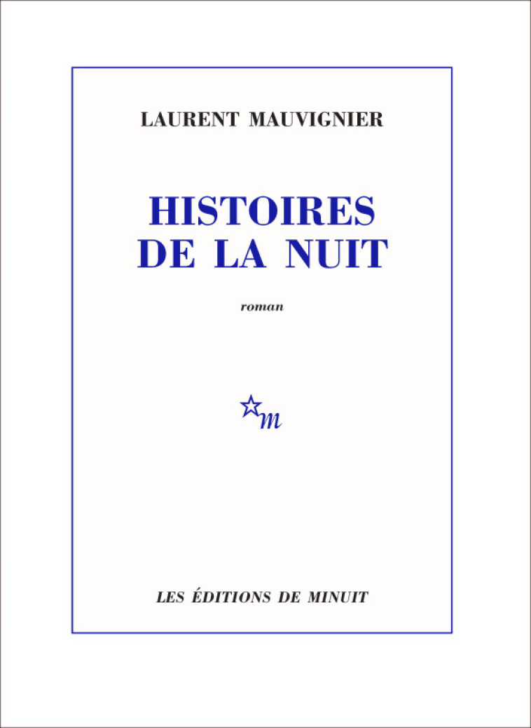 Histoires de la nuit - Laurent Mauvignier - MINUIT