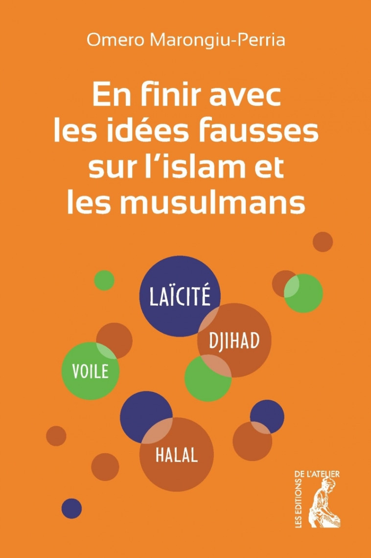 En finir avec les idées fausses sur l'Islam et les musulmans - Omero Marongiu-Perria - ATELIER