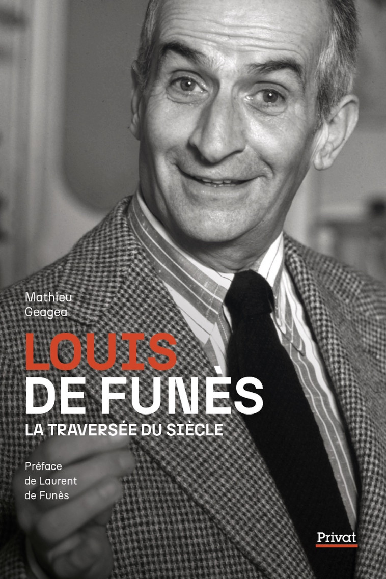 LOUIS DE FUNÈS, LA TRAVERSÉE DU SIÈCLE - Mathieu Geagea - PRIVAT