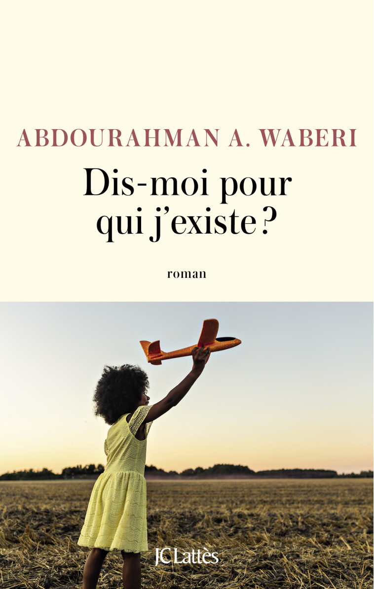 Dis-moi pour qui j'existe ? - Abdourahman A. Waberi - LATTES