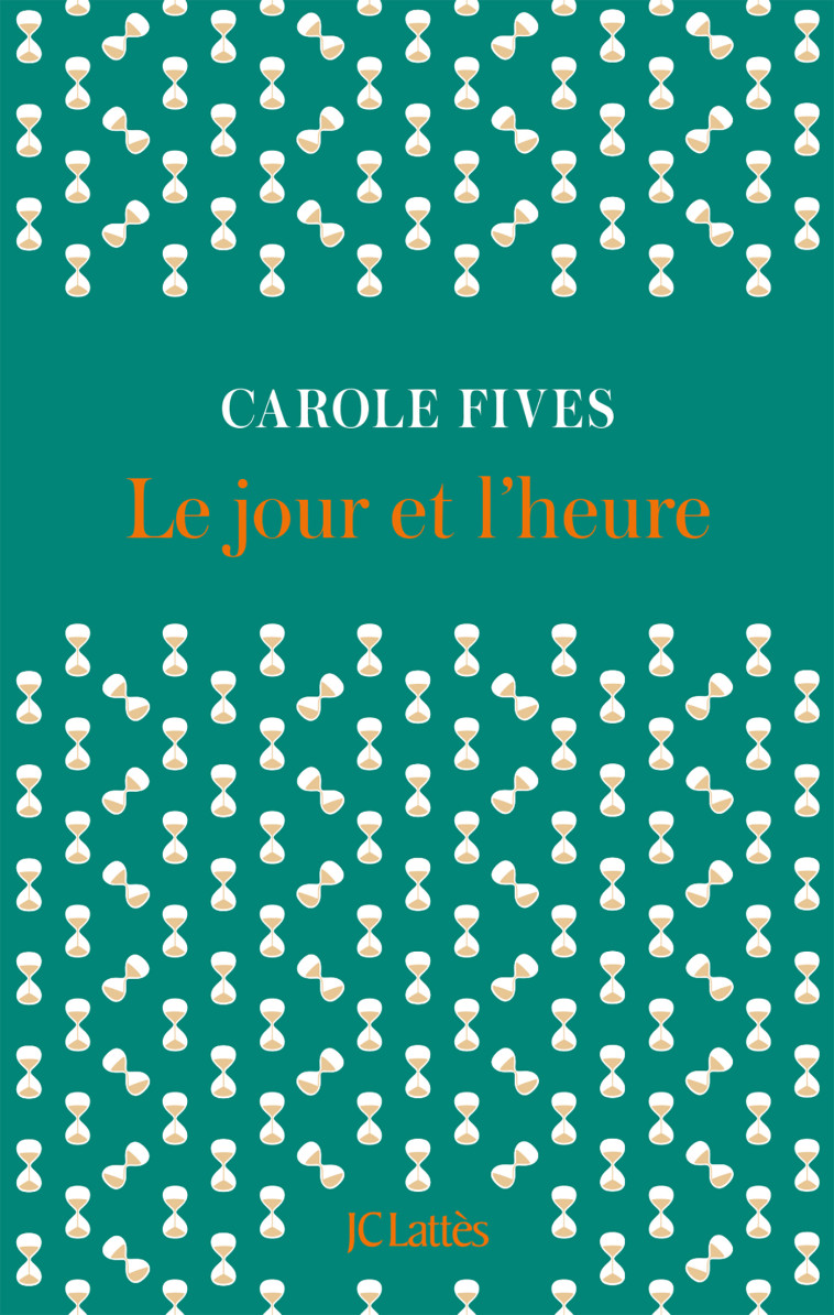 Le jour et l'heure - Carole Fives - LATTES