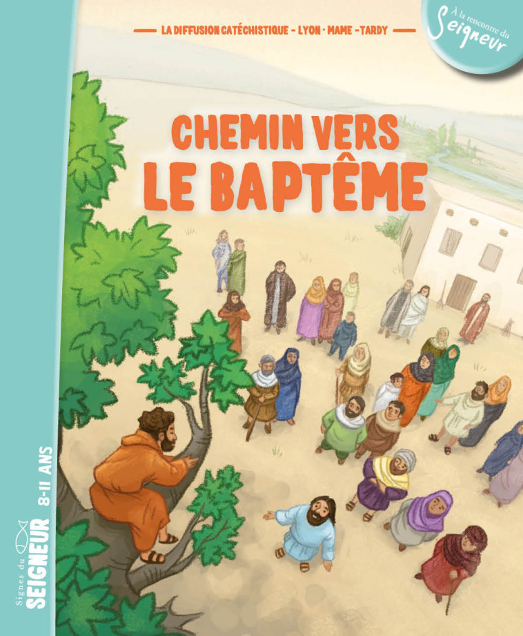 8-12 ans - Chemin vers le baptême - document enfant -  La Diffusion Catéchistique-Lyon - MAME