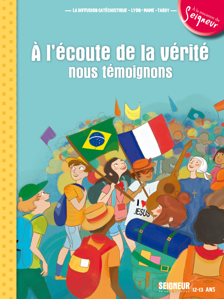 12-13 ans - module 4 - A l'écoute de la vérité, nous témoignons -  La Diffusion Catéchistique-Lyon - MAME