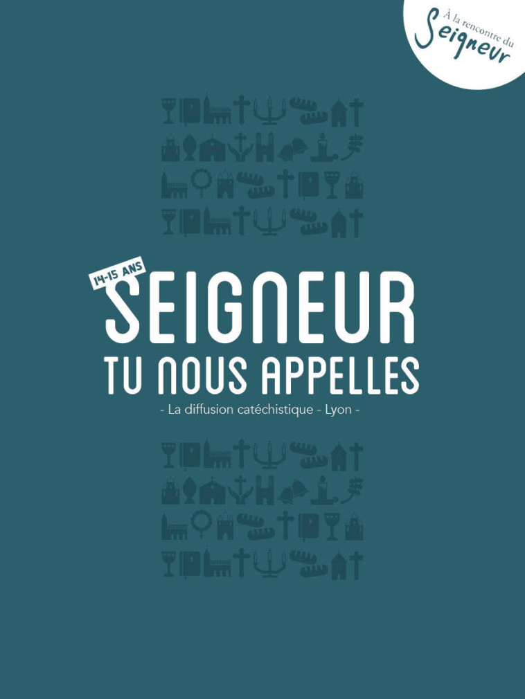 14-15 ans - Carnet Seigneur tu nous appelles - bleu -  La Diffusion Catéchistique-Lyon - MAME