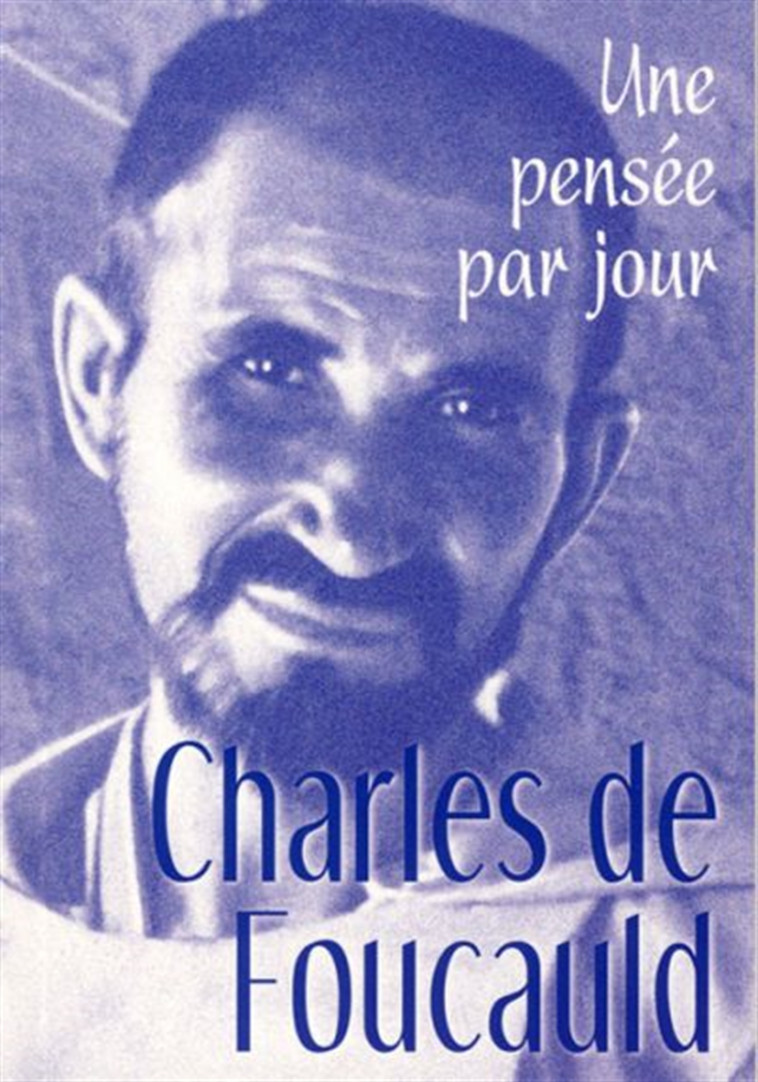 CHARLES DE FOUCAULD : UNE PENSEE PAR JOUR - FOUCAULD C DE - MEDIASPAUL