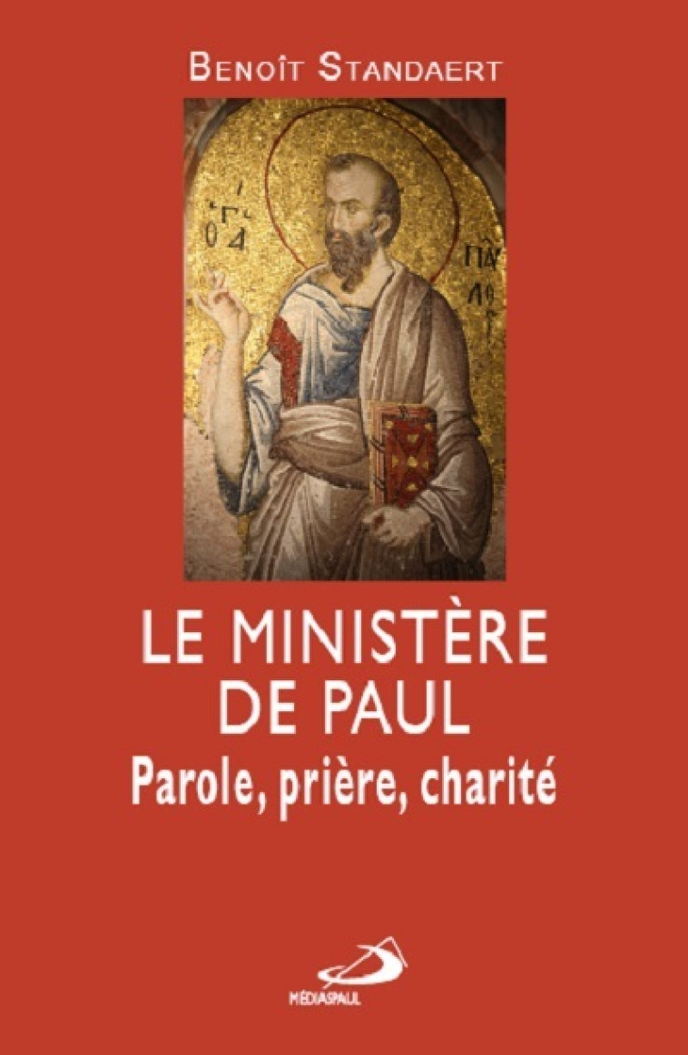 MINISTERE DE PAUL (LE). PAROLE, PRIERE, MISERICORDE - B STANDAERT - MEDIASPAUL