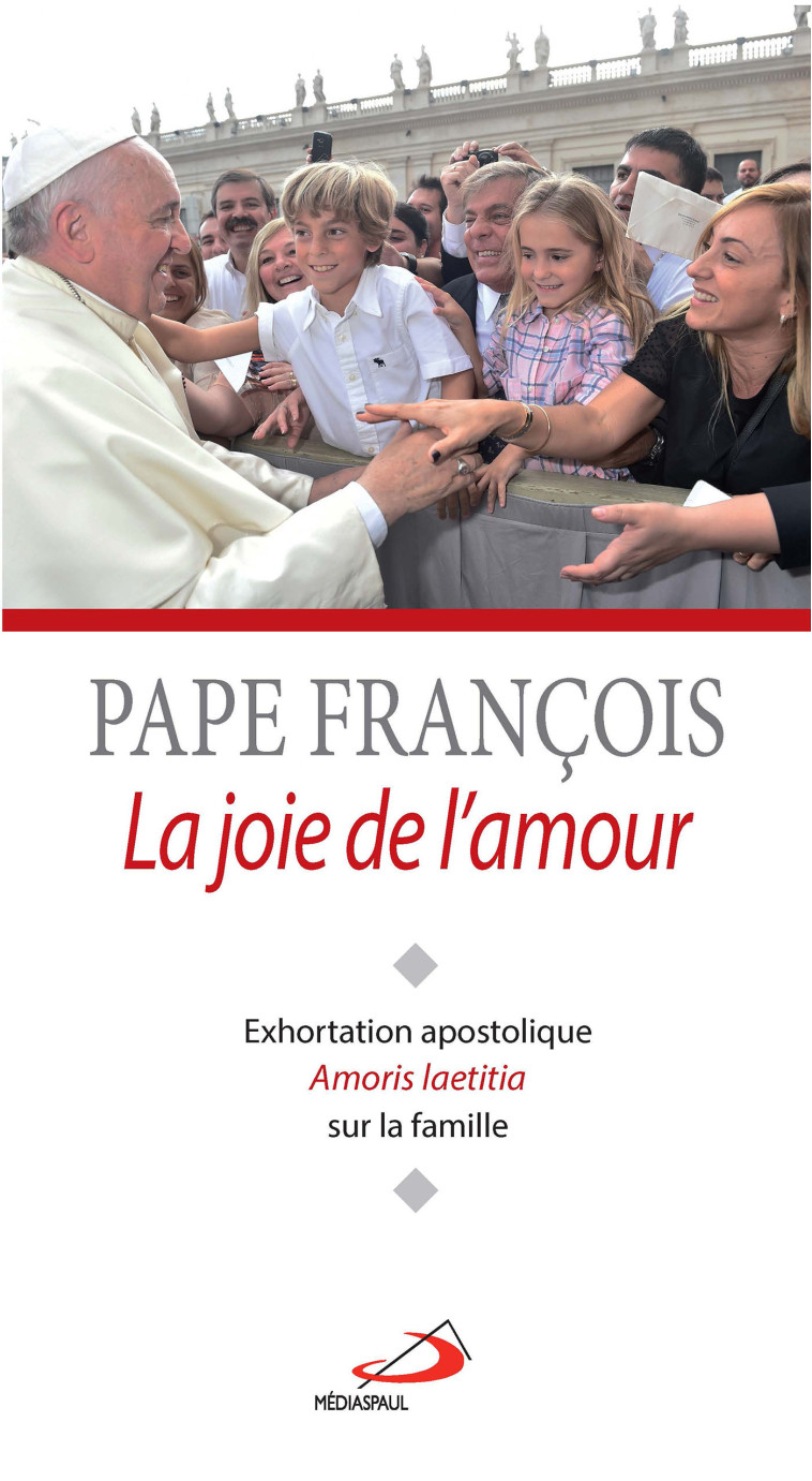 JOIE DE L'AMOUR (LA). EXHORTATION AMORIS LAETITIA -  Jorge Bergoglio / Pape François - MEDIASPAUL