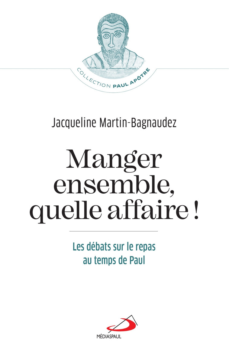 MANGER ENSEMBLE, QUELLE AFFAIRE! - JACQUELINE MARTIN BAGNAUDEZ - MEDIASPAUL