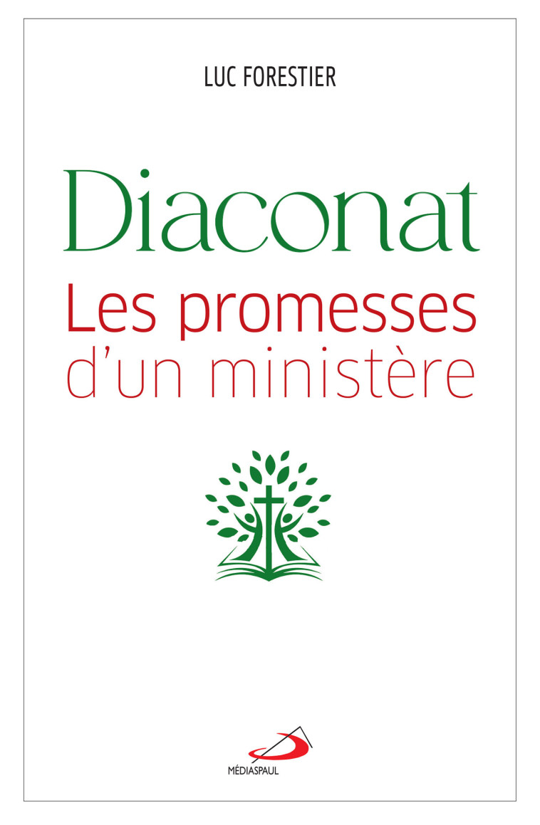 Diaconat : les promesses d'un ministère - Luc Forestier - MEDIASPAUL