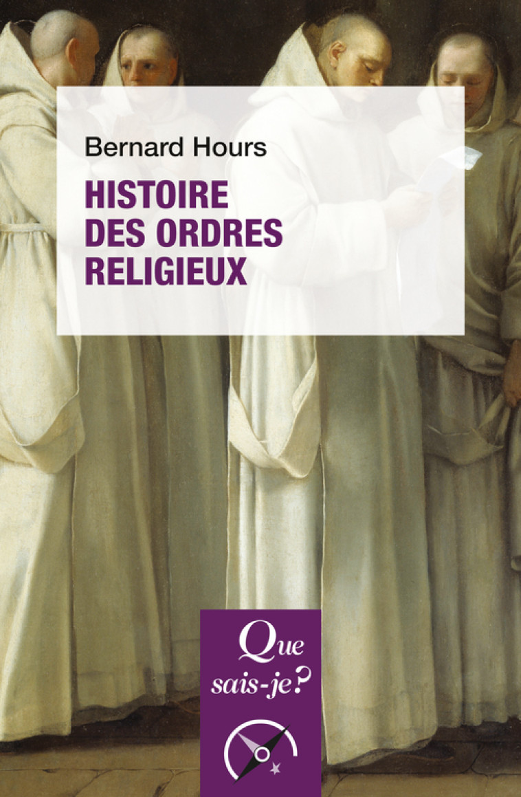 Histoire des ordres religieux - Bernard Hours - QUE SAIS JE